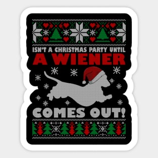 Isn't A Christmas Party Until A Wiener Comes Out Doxie Dog Xmas Sticker